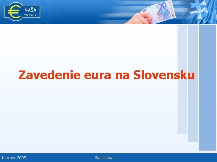 Zavedenie eura na Slovensku február 2008 Bratislava 