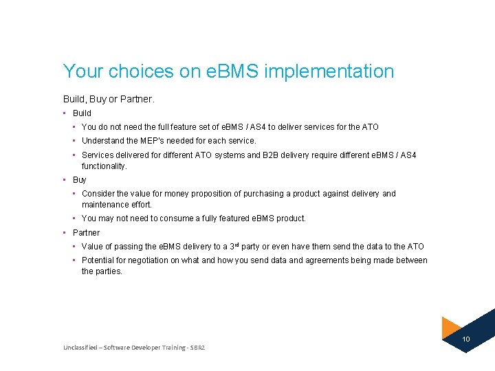Your choices on e. BMS implementation Build, Buy or Partner. • Build • You