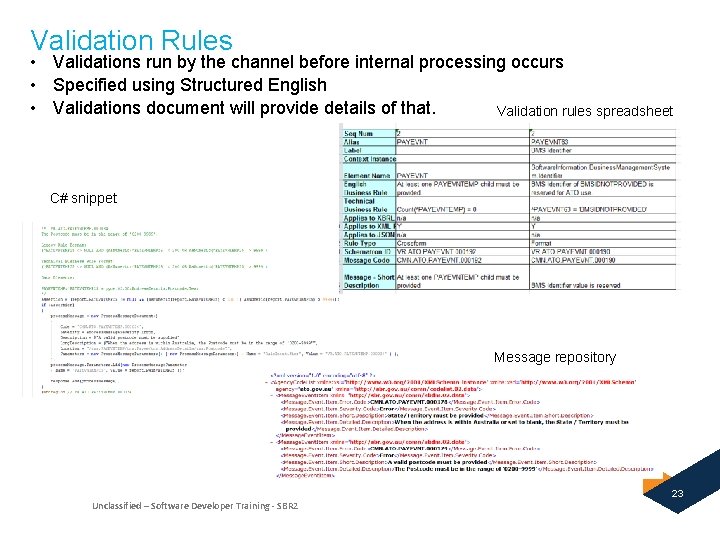 Validation Rules • Validations run by the channel before internal processing occurs • Specified