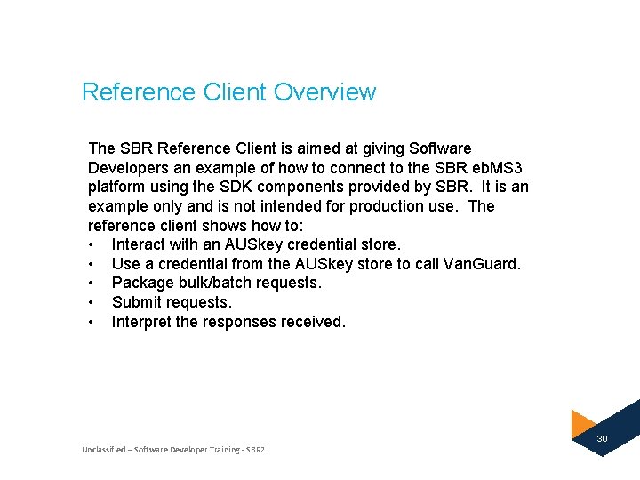 Reference Client Overview The SBR Reference Client is aimed at giving Software Developers an