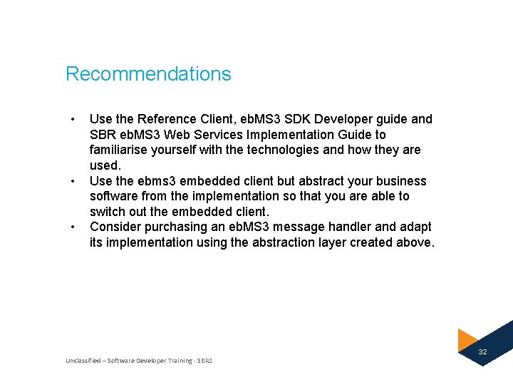 Recommendations • • • Use the Reference Client, eb. MS 3 SDK Developer guide