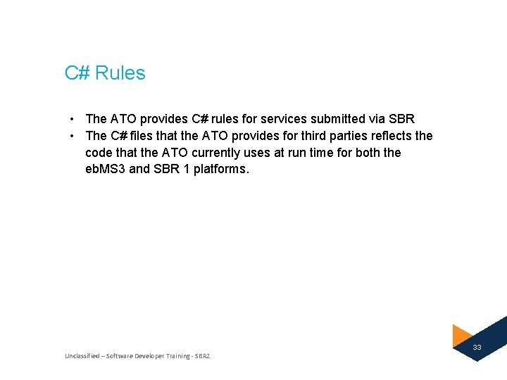 C# Rules • The ATO provides C# rules for services submitted via SBR •
