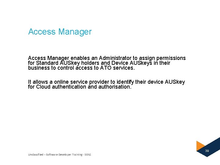 Access Manager enables an Administrator to assign permissions for Standard AUSkey holders and Device