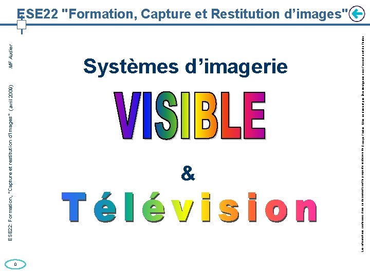 ESE 22: Formation, “Capture et restitution d’images” (avril 2009) MF Audier Systèmes d’imagerie &