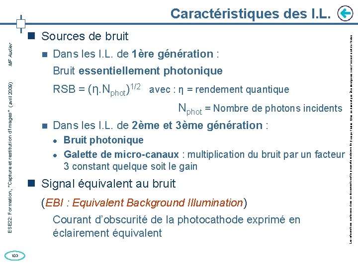 103 Sources de bruit Dans les I. L. de 1ère génération : Bruit essentiellement