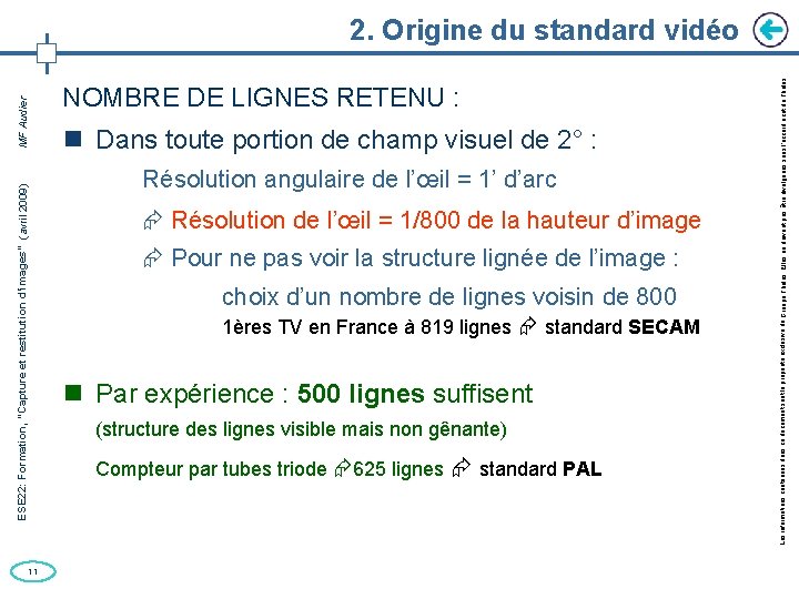11 NOMBRE DE LIGNES RETENU : Dans toute portion de champ visuel de 2°