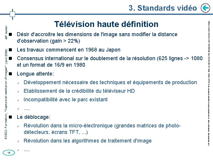 Télévision haute définition Désir d'accroitre les dimensions de l'image sans modifier la distance d'observation
