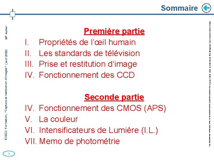 Première partie I. Propriétés de l’œil humain II. Les standards de télévision III. Prise