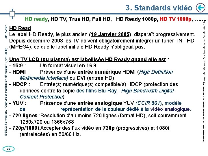 3. Standards vidéo HD Read Le label HD Ready, le plus ancien (19 Janvier