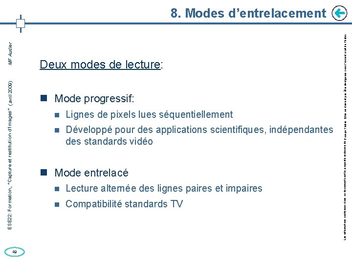 49 Deux modes de lecture: Mode progressif: Lignes de pixels lues séquentiellement Développé pour