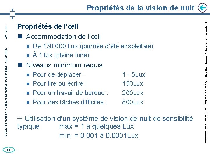 86 Propriétés de l’œil Accommodation de l’œil De 130 000 Lux (journée d’été ensoleillée)