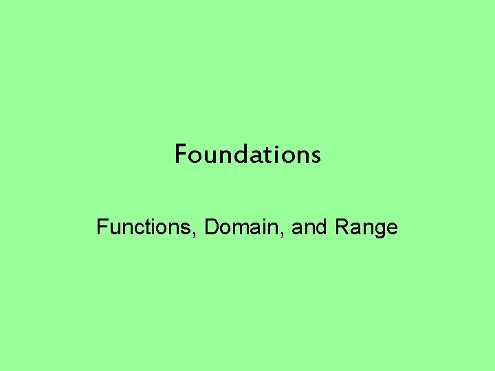 Foundations Functions, Domain, and Range 