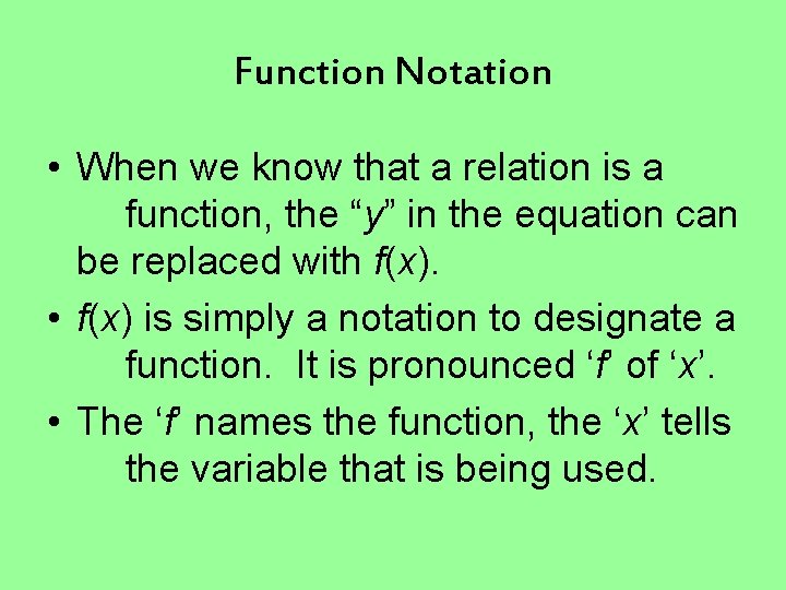 Function Notation • When we know that a relation is a function, the “y”