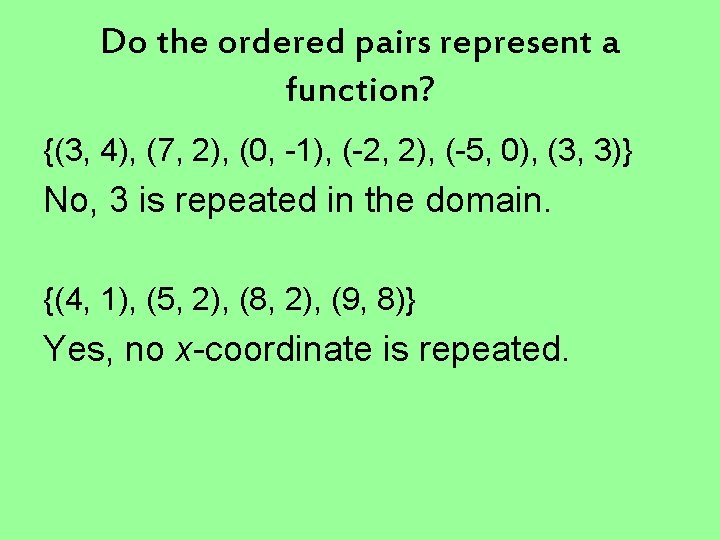 Do the ordered pairs represent a function? {(3, 4), (7, 2), (0, -1), (-2,