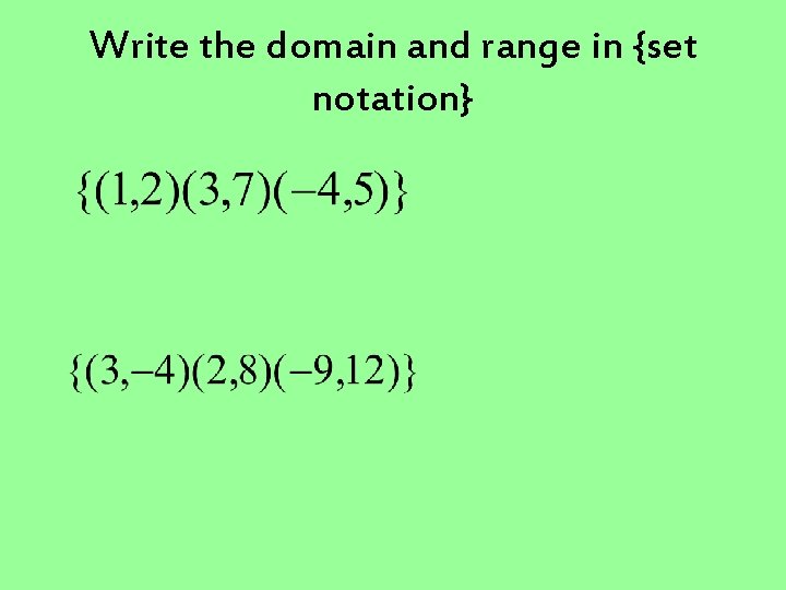 Write the domain and range in {set notation} 