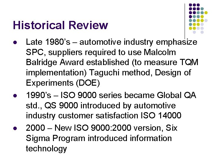Historical Review l l l Late 1980’s – automotive industry emphasize SPC, suppliers required Historical Review l l l Late 1980’s – automotive industry emphasize SPC, suppliers required