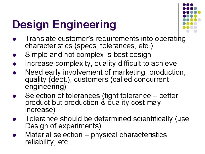 Design Engineering l l l l Translate customer’s requirements into operating characteristics (specs, tolerances, Design Engineering l l l l Translate customer’s requirements into operating characteristics (specs, tolerances,