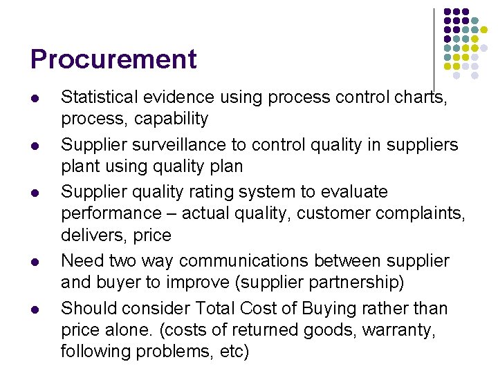 Procurement l l l Statistical evidence using process control charts, process, capability Supplier surveillance Procurement l l l Statistical evidence using process control charts, process, capability Supplier surveillance