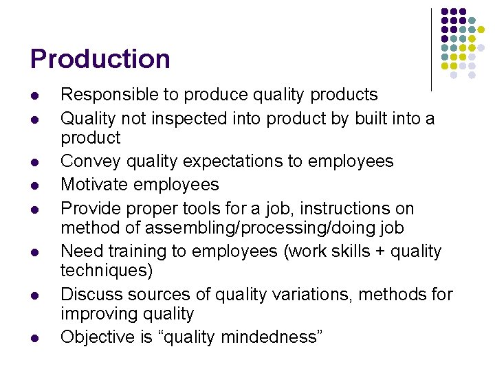 Production l l l l Responsible to produce quality products Quality not inspected into Production l l l l Responsible to produce quality products Quality not inspected into