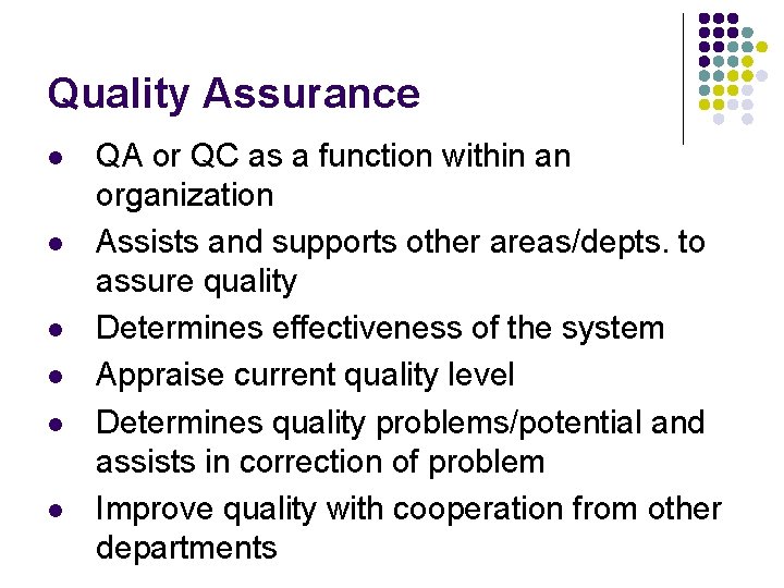 Quality Assurance l l l QA or QC as a function within an organization Quality Assurance l l l QA or QC as a function within an organization
