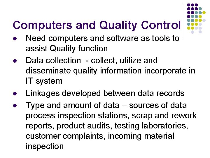 Computers and Quality Control l l Need computers and software as tools to assist Computers and Quality Control l l Need computers and software as tools to assist