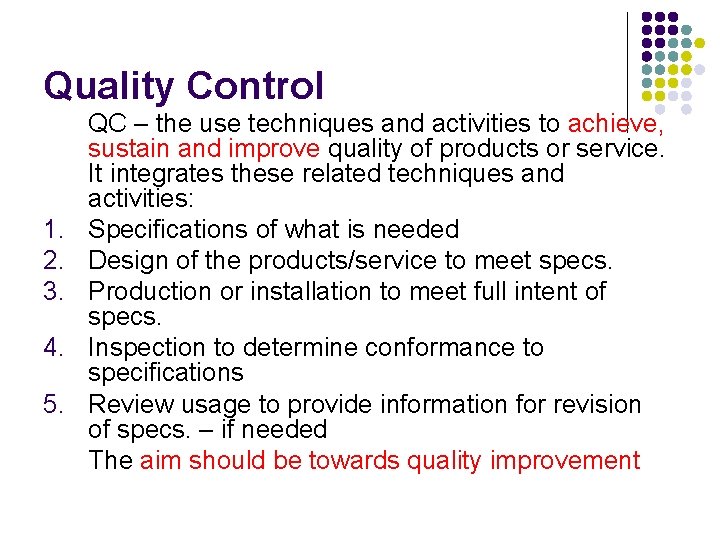 Quality Control 1. 2. 3. 4. 5. QC – the use techniques and activities Quality Control 1. 2. 3. 4. 5. QC – the use techniques and activities