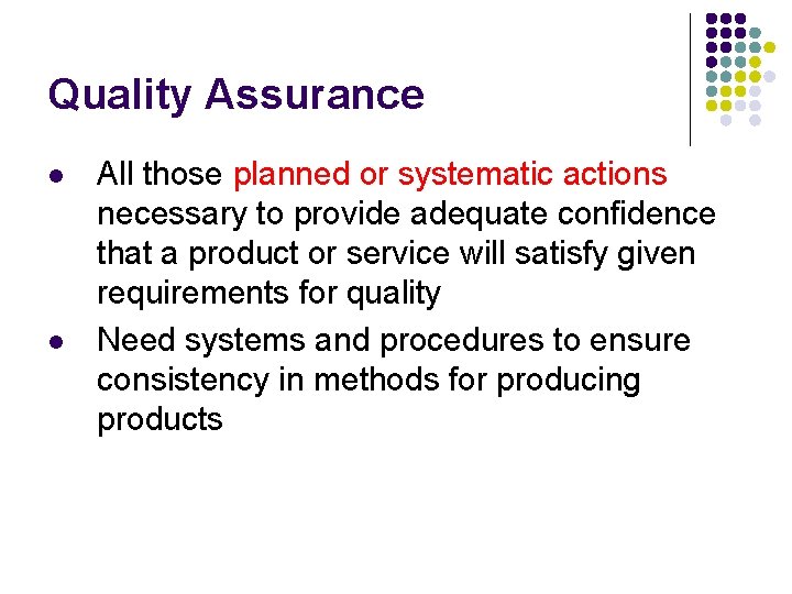 Quality Assurance l l All those planned or systematic actions necessary to provide adequate Quality Assurance l l All those planned or systematic actions necessary to provide adequate