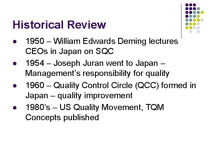 Historical Review l l 1950 – William Edwards Deming lectures CEOs in Japan on Historical Review l l 1950 – William Edwards Deming lectures CEOs in Japan on