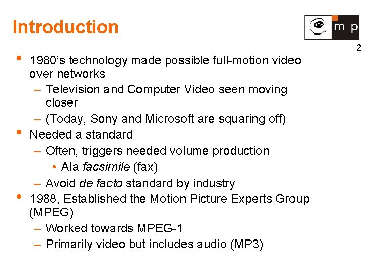 Introduction • • • 2 1980’s technology made possible full-motion video over networks –