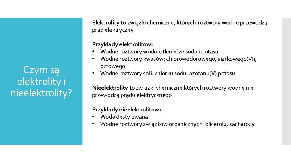 Elektrolity to związki chemiczne, których roztwory wodne przewodzą prąd elektryczny Czym są elektrolity i