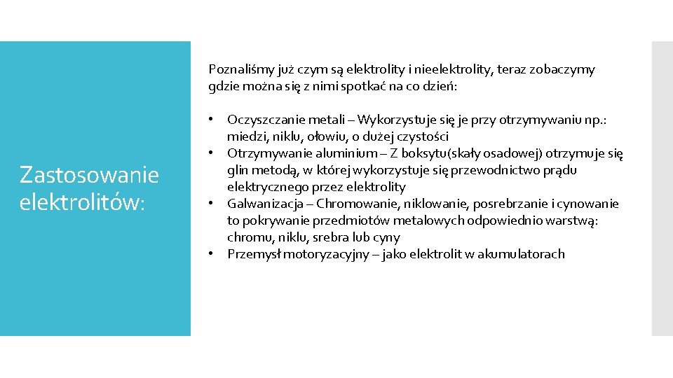 Poznaliśmy już czym są elektrolity i nieelektrolity, teraz zobaczymy gdzie można się z nimi