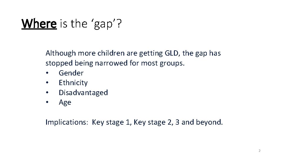 Where is the ‘gap’? Although more children are getting GLD, the gap has stopped