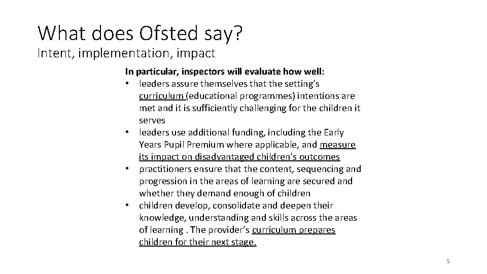 What does Ofsted say? Intent, implementation, impact In particular, inspectors will evaluate how well: