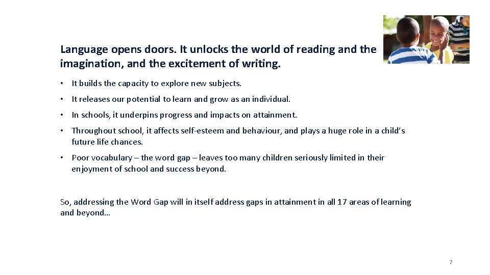 Language opens doors. It unlocks the world of reading and the imagination, and the