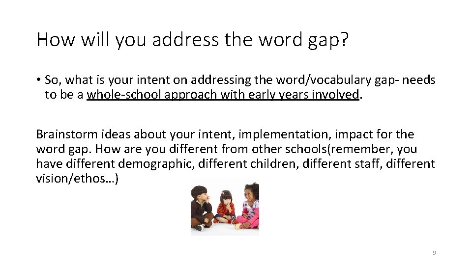 How will you address the word gap? • So, what is your intent on