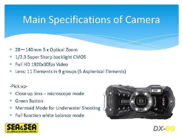 Main Specifications of Camera 28～ 140 mm 5 x Optical Zoom 1/2. 3 Super
