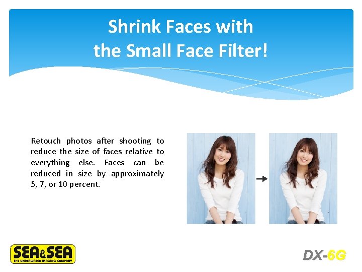 Shrink Faces with the Small Face Filter! Retouch photos after shooting to reduce the