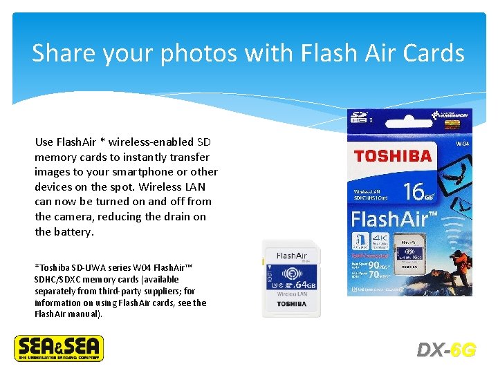 Share your photos with Flash Air Cards Use Flash. Air * wireless-enabled SD memory