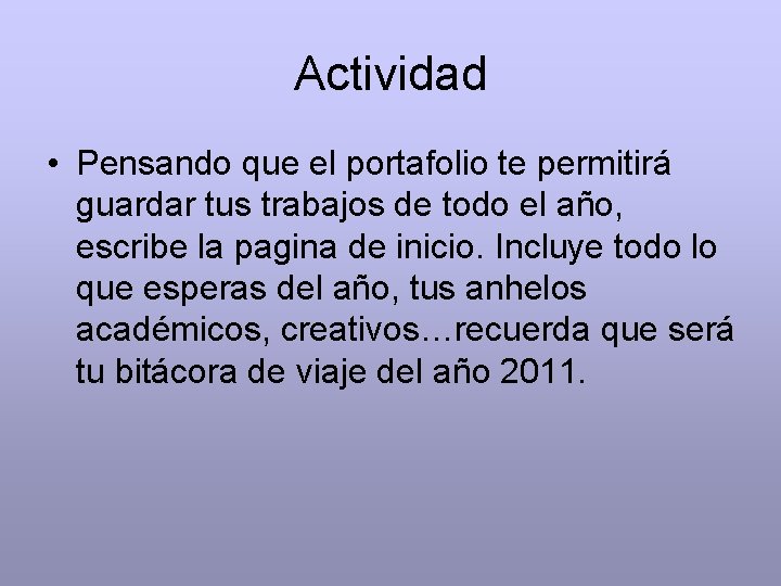 Actividad • Pensando que el portafolio te permitirá guardar tus trabajos de todo el