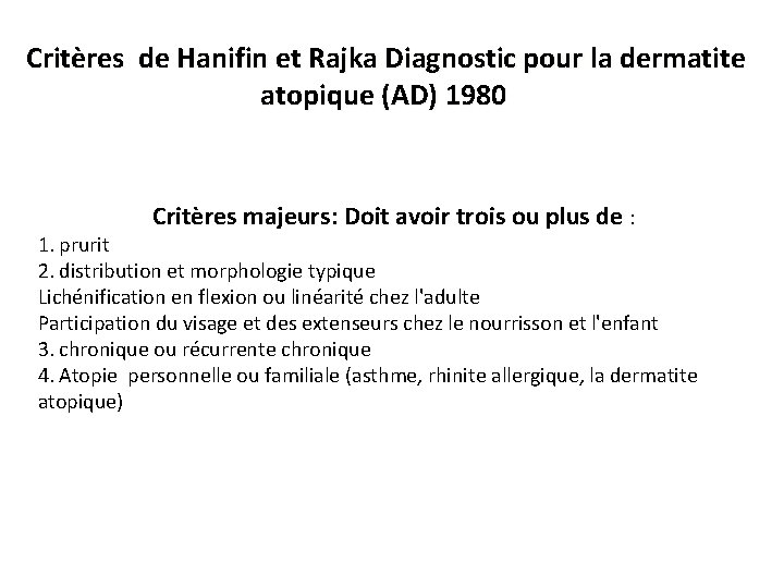 Critères de Hanifin et Rajka Diagnostic pour la dermatite atopique (AD) 1980 Critères majeurs: