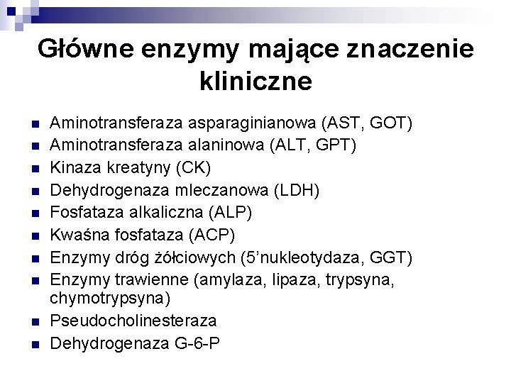 Główne enzymy mające znaczenie kliniczne n n n n n Aminotransferaza asparaginianowa (AST, GOT)