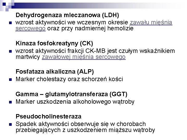 n Dehydrogenaza mleczanowa (LDH) wzrost aktywności we wczesnym okresie zawału mięśnia sercowego oraz przy