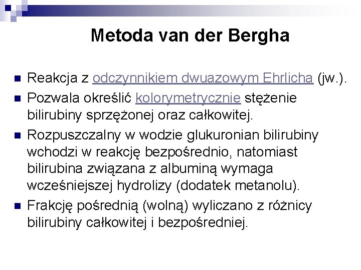 Metoda van der Bergha n n Reakcja z odczynnikiem dwuazowym Ehrlicha (jw. ). Pozwala