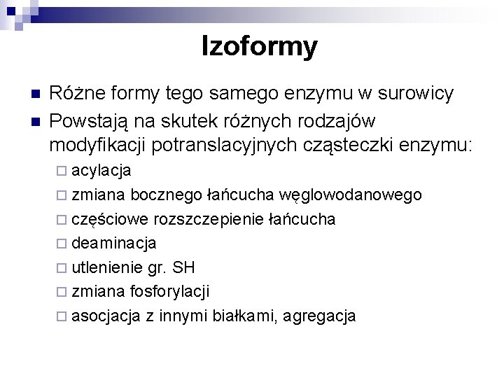 Izoformy n n Różne formy tego samego enzymu w surowicy Powstają na skutek różnych Izoformy n n Różne formy tego samego enzymu w surowicy Powstają na skutek różnych