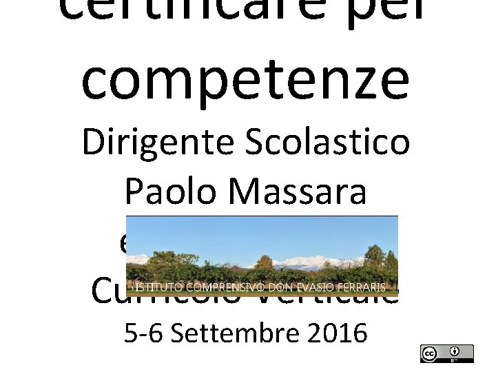 certificare per competenze Dirigente Scolastico Paolo Massara e Commissione Curricolo Verticale 5 -6 Settembre