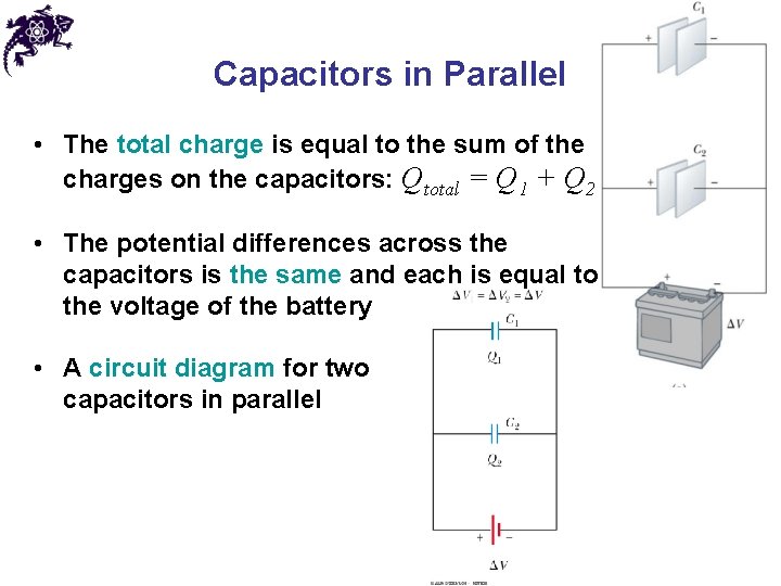 Capacitors in Parallel • The total charge is equal to the sum of the