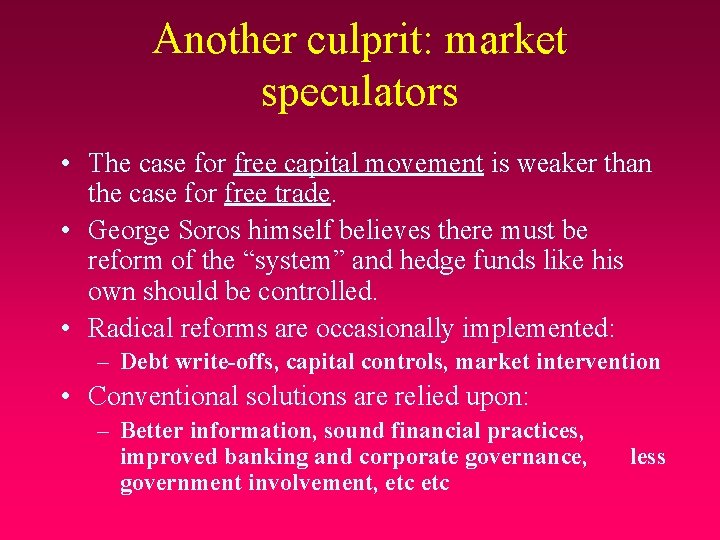 Another culprit: market speculators • The case for free capital movement is weaker than