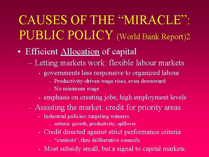 CAUSES OF THE “MIRACLE”: PUBLIC POLICY (World Bank Report)2 • Efficient Allocation of capital