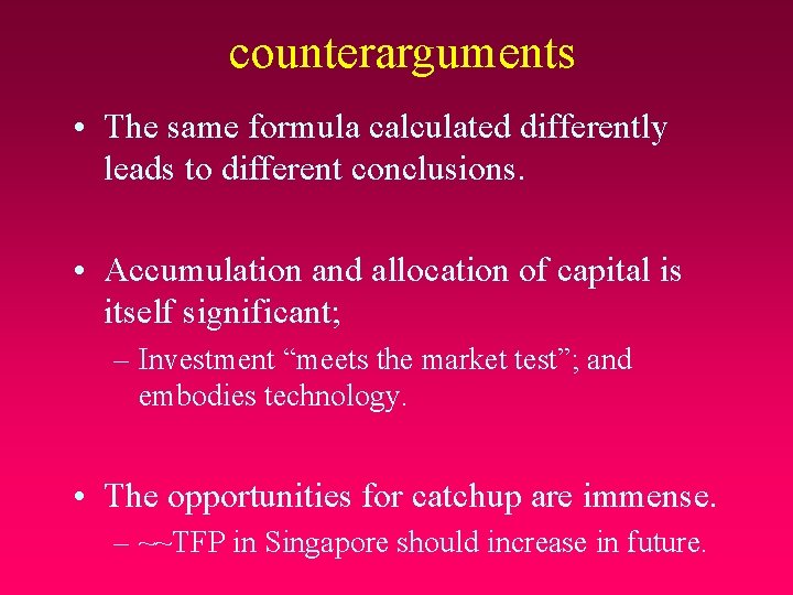 counterarguments • The same formula calculated differently leads to different conclusions. • Accumulation and