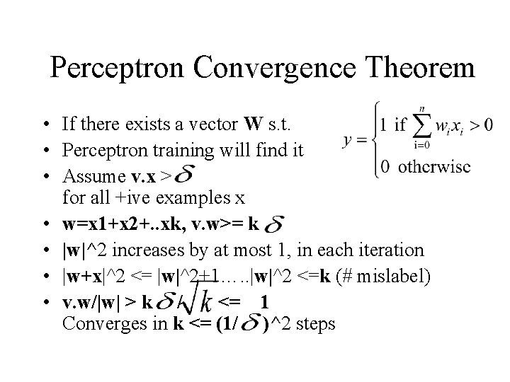 Perceptron Convergence Theorem • If there exists a vector W s. t. • Perceptron